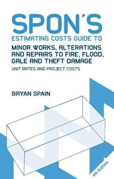 portada Spon's Estimating Costs Guide to Minor Works, Alterations and Repairs to Fire, Flood, Gale and Theft Damage: Unit Rates and Project Costs, Fourth Edition (Spon's Estimating Costs Guides) (in English)
