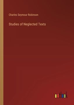 portada Studies of Neglected Texts (en Inglés)