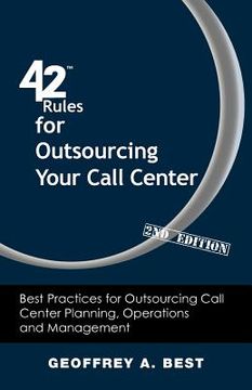 portada 42 rules for outsourcing your call center (2nd edition): best practices for outsourcing call center planning, operations and management (en Inglés)