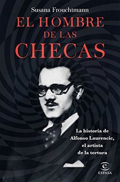 portada El Hombre de las Checas: La Historia de Alfonso Laurencic, el Artista de la Tortura (Fuera de Colección)