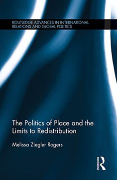portada The Politics of Place and the Limits of Redistribution (Routledge Advances in International Relations and Global Politics) (in English)