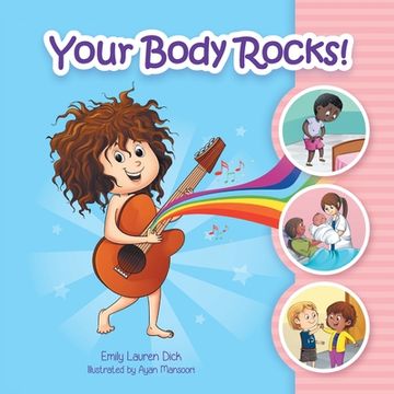 portada Your Body Rocks!: Learning about private parts, consent, anatomy, reproduction, and gender!