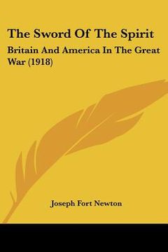 portada the sword of the spirit: britain and america in the great war (1918) (en Inglés)