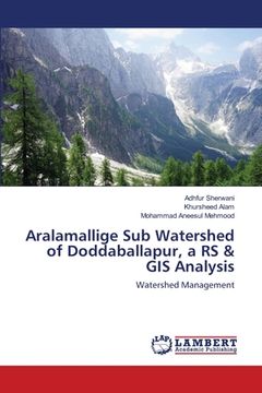 portada Aralamallige Sub Watershed of Doddaballapur, a RS & GIS Analysis (en Inglés)