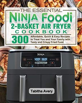portada The Essential Ninja Foodi 2-Basket air Fryer Cookbook (in English)