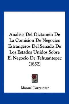 portada Analisis del Dictamen de la Comision de Negocios Estrangeros del Senado de los Estados Unidos Sobre el Negocio de Tehuantepec (1852)