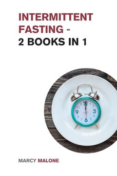 portada Intermittent Fasting - 2 Books in 1: A Complete and Comprehensive Guide to Intermittent Fasting (en Inglés)