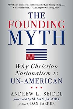 portada The Founding Myth: Why Christian Nationalism is Un-American (en Inglés)