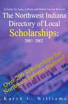 portada the northwest indiana directory of local scholarships: a guide for lake, laporte and porter county students (en Inglés)