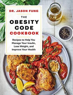 portada The Obesity Code Cookbook: Recipes to Help you Manage Insulin, Lose Weight, and Improve Your Health (en Inglés)