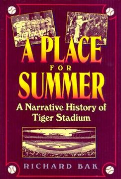 portada a place for summer: a narrative history of tiger stadium (en Inglés)