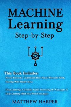 portada Machine Learning: Neural Networks Understand How Neural Networks Work, Deep Learning a Sensible Guide Presenting the Concepts