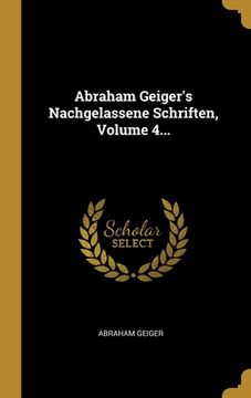portada Abraham Geiger's Nachgelassene Schriften, Volume 4... (in German)