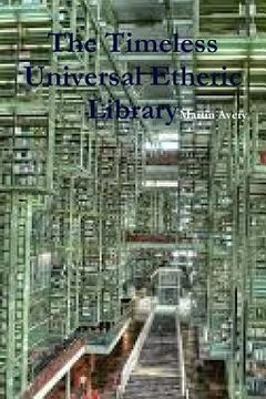 portada The Timeless Universal Etheric Library (en Inglés)