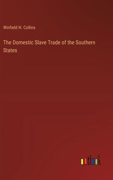 portada The Domestic Slave Trade of the Southern States (en Inglés)