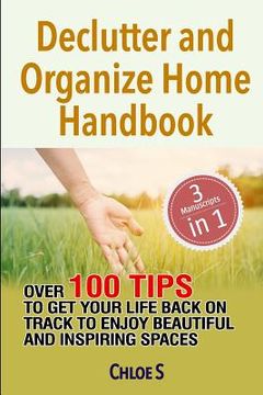 portada Declutter and Organize Home Handbook: Over 100 Tips to Get Your Life Back on Track to Enjoy Beautiful and Inspiring Spaces (in English)