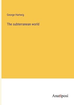 portada The subterranean world (en Inglés)