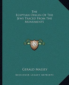 portada the egyptian origin of the jews traced from the monuments (in English)