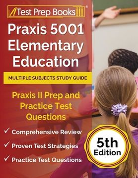 portada Praxis 5001 Elementary Education Multiple Subjects Study Guide: Praxis II Prep and Practice Test Questions [5th Edition]