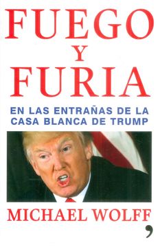 portada Fuego y Furia. En las Entrañas de la Casa Blanca de Trump (in Spanish)