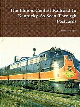 portada The Illinois Central Railroad in Kentucky as Seen Through Postcards (en Inglés)