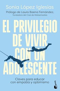 portada El Privilegio de Vivir con un Adolescente: Claves Para Educar con Empatía y Optimismo