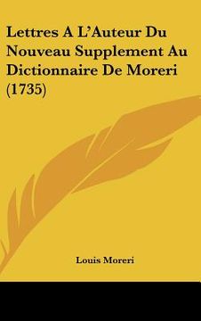 portada Lettres A L'Auteur Du Nouveau Supplement Au Dictionnaire De Moreri (1735) (en Francés)