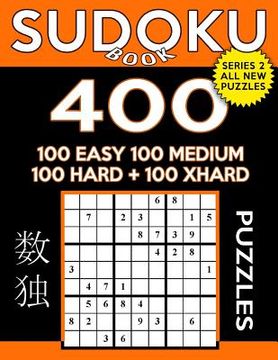 portada Sudoku Book 400 Puzzles, 100 Easy, 100 Medium, 100 Hard and 100 Extra Hard: Sudoku Puzzle Book With Four Levels of Difficulty To Improve Your Game (en Inglés)