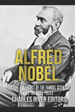 portada Alfred Nobel: The Life and Legacy of the Famous Scientist and the Nobel Prizes (in English)
