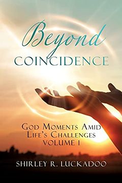 portada Beyond Coincidence: God Moments Amid Life'S Challenges Volume 1 (0) (en Inglés)