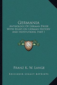 portada germania: anthology of german prose with essays on german history and institutions, part i
