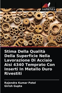 portada Stima Della Qualità Della Superficie Nella Lavorazione Di Acciaio Aisi 4340 Temprato Con Inserti In Metallo Duro Rivestiti (in Italian)