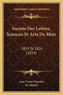 portada Societe Des Lettres, Sciences Et Arts De Metz: 1824 To 1826 (1824) (in French)