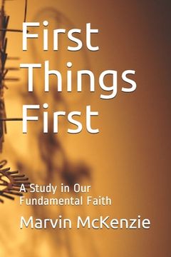 portada First Things First: A Study in Our Fundamental Faith (en Inglés)