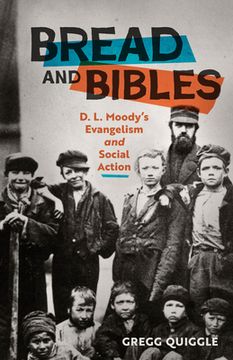 portada Bread and Bibles: D.L. Moody's Evangelism and Social Action (en Inglés)
