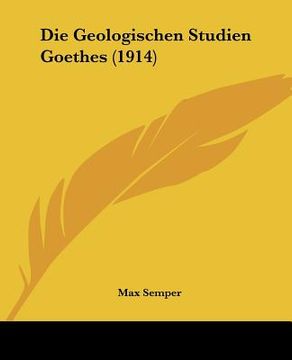 portada Die Geologischen Studien Goethes (1914) (en Alemán)