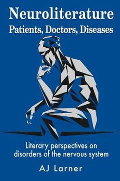 portada Neuroliterature Patients, Doctors, Diseases: Literary perspectives on disorders of the nervous system