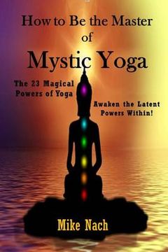 portada How to Be the Master of Mystic Yoga (in English)