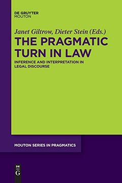 portada The Pragmatic Turn in Law: Inference and Interpretation in Legal Discourse (Mouton Series in Pragmatics) (Mouton Pragmatics [Msp]) [Soft Cover ] (en Inglés)