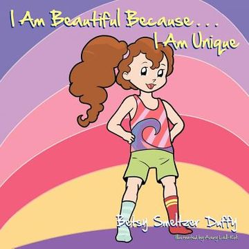 portada i am beautiful because...i am unique (in English)