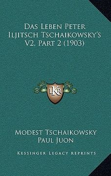 portada Das Leben Peter Iljitsch Tschaikowsky's V2, Part 2 (1903) (in German)