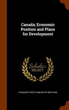 portada Canada; Economic Position and Plans for Development (in English)
