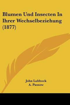portada Blumen Und Insecten In Ihrer Wechselbeziehung (1877) (en Alemán)