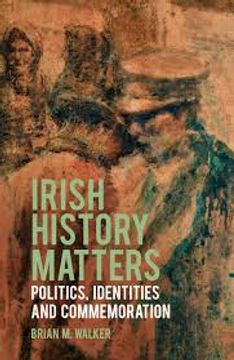 portada Irish History Matters. Politics, Identities and Commemoration