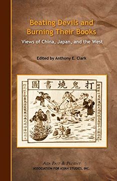 portada Beating Devils and Burning Their Books: Views of China, Japan, and the West (Asia Past & Present) (en Inglés)