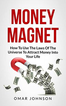 portada Money Magnet: How to use the Laws of the Universe to Attract Money Into Your Life (en Inglés)