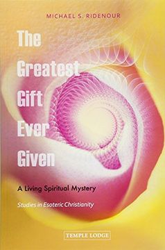 portada The Greatest Gift Ever Given: A Living Spiritual Mystery: Studies in Esoteric Christianity (in English)