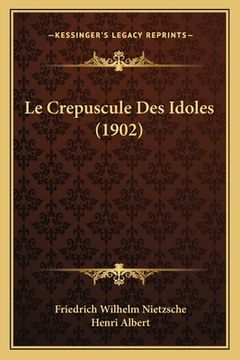 portada Le Crepuscule Des Idoles (1902) (en Francés)