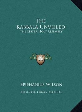 portada the kabbala unveiled: the lesser holy assembly (en Inglés)
