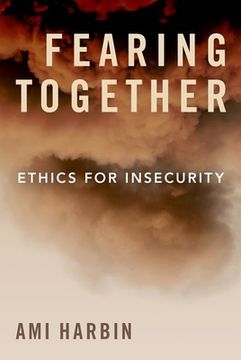 portada Fearing Together: Ethics for Insecurity (en Inglés)